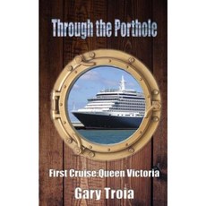 Through the Porthole: First Cruise: Queen Victoria Paperback, Createspace Independent Publishing Platform