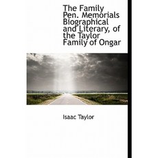 The Family Pen. Memorials Biographical and Literary of the Taylor Family of Ongar Hardcover, BiblioLife