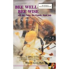 Bee Well-Bee Wise with Bee Pollen Bee Propolis Royal Jelly Paperback, CC Pollen Company
