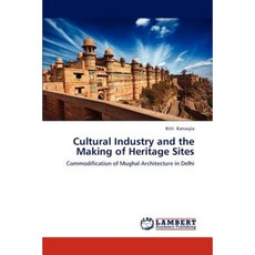 Cultural Industry and the Making of Heritage Sites Paperback, LAP Lambert Academic Publishing