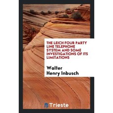 The Leich Four Party Line Telephone System and Some Investigations of Its Limitations Paperback, Trieste Publishing