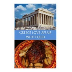 Greece Love Affair with Food Paperback, Createspace Independent Publishing Platform