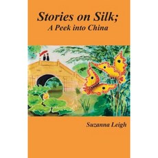 Stories on Silk; A Peek Into China Paperback, Createspace Independent Publishing Platform
