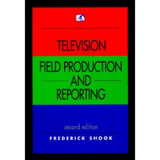 Television Field Production and Reporting Paperback, Addison Wesley Publishing Company
