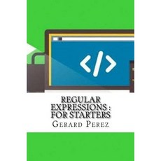 Regular Expressions: For Starters Paperback, Createspace Independent Publishing Platform