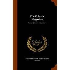 The Eclectic Magazine: Foreign Literature Volume 6 Hardcover, Arkose Press
