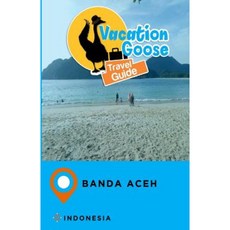 Vacation Goose 旅遊指南 印尼班達亞齊 平裝本, Createspace獨立發布平台