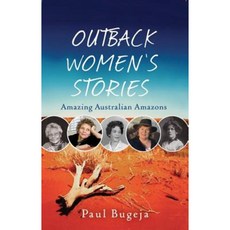 Outback Women: Tales of Outstanding "Amazons" of the Australian Outback Paperback, Brolga Pub.