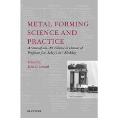 Metal Forming Science and Practice: A State-Of-The-Art Volume in Honour of Professor J.A. Schey's 80th Birthday Hardcover, Elsevier Science