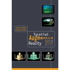 Spatial Augmented Reality: Merging Real and Virtual Worlds Hardcover, A K PETERS