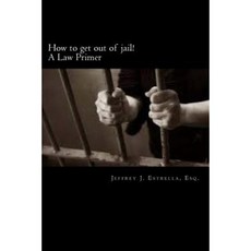 How to Get Out of Jail! Paperback, Createspace Independent Publishing Platform
