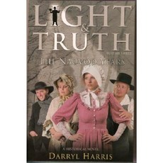 Light & Truth Vol 3: The Nauvoo Years Hardcover, Harris Publishing