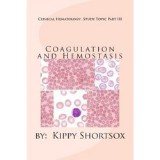 Clinical Hematology: Study Topic Part III: Coagulation and Hemostasis Paperback, Createspace Independent Publishing Platform