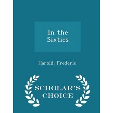 In the Sixties - Scholar's Choice Edition Paperback