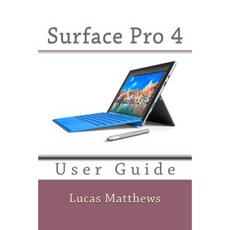 Surface Pro 4: User Guide Paperback, Createspace Independent Publishing Platform
