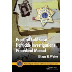 Practical Cold Case Homicide Investigations Procedural Manual Paperback, CRC Press