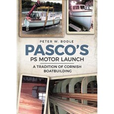 Pasco's P23 Motor Launch: A Tradition of Cornish Boatbuilding Paperback, Fonthill Media