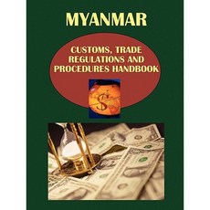 Myanmar Customs Trade Regulations and Procedures Handbook Paperback, International Business Publications, USA