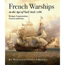 French Warships in the Age of Sail 1626-1786: Design Construction Careers and Fates Hardcover, US Naval Institute Press
