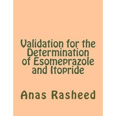 Validation for the Determination of Esomeprazole and Itopride Paperback, Createspace Independent Publishing Platform
