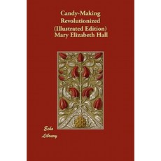 Candy-Making Revolutionized (Illustrated Edition) Paperback, Echo Library