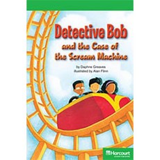 Storytown: Above Level Reader Teacher's Guide Grade 4 Detective Bob and the Case of the Scream Machine Hardcover, Harcourt School Publishers