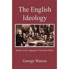 The English Ideology: Studies on the Language of Victorian Politics Paperback, Lutterworth Press