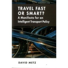 Travel Fast or Smart?: A Manifesto for an Intelligent Transport Policy Paperback, London School of Economics and Political Scie