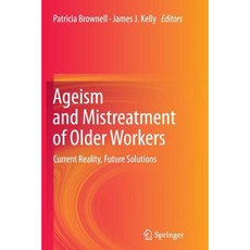 年齡歧視和老年工人的虐待：當前現實未來解決方案平裝本, 施普林格