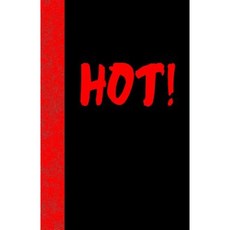 Hot: Lined Journal 108 Pages Paperback, Createspace Independent Publishing Platform