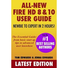 All-New Fire HD 8 & 10 User Guide - Newbie to Expert in 2 Hours! Paperback, Createspace Independent Publishing Platform