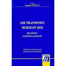 Air Transport: Horizon 2020: Key Factors and Future Prospects Paperback, Institute of Air Transport