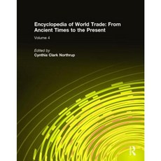 Encyclopedia of World Trade: From Ancient Times to the Present from Ancient Times to the Present Hardcover, Routledge