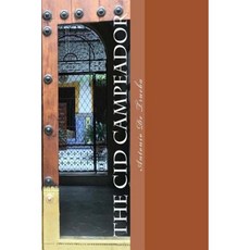 The Cid Campeador (the Legendary Spanish Romance): (English Translation) Paperback, Createspace Independent Publishing Platform