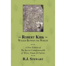 Robert Kirk: Walker Between the Worlds Paperback, R J Stewart Books