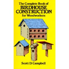 The Complete Book of Birdhouse Construction for Woodworkers Paperback, Dover Publications