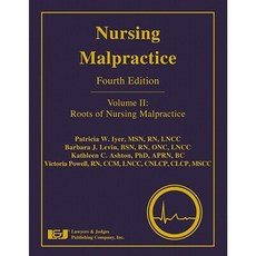 Nursing Malpractice Volume 2: Roots of Nursing Malpractice Hardcover, Lawyers & Judges Publishing