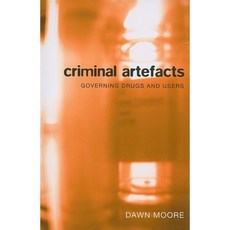 Criminal Artefacts: Governing Drugs and Users Paperback, UBC Press