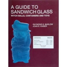 A Guide to Sandwich Glass: Witch Balls Containers and Toys with Values from Vol. 3 Paperback, Schiffer Publishing