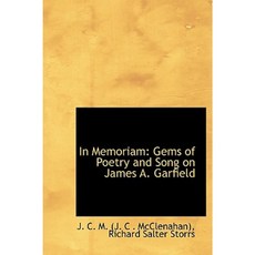 In Memoriam: Gems of Poetry and Song on James A. Garfield Hardcover, BiblioLife