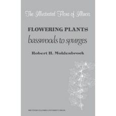 Flowering Plants: Basswoods to Spurges Hardcover, Southern Illinois University Press