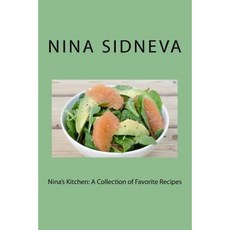 Nina's Kitchen: A Collection of Favorite Recipes Paperback, Nina Sidneva