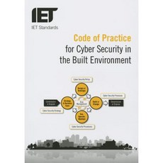 Code of Practice for Cyber Security in the Built Environment Paperback, Institution of Engineering & Technology