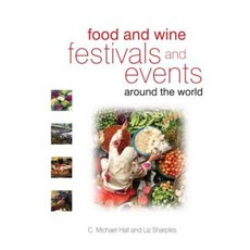 Food and Wine Festivals and Events Around the World: Development Management and Markets Paperback, Butterworth-Heinemann