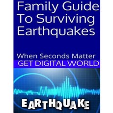 Family Guide to Surviving Earthquakes: When Seconds Matter Paperback, Createspace Independent Publishing Platform