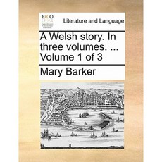 A Welsh Story. in Three Volumes. ... Volume 1 of 3 Paperback, Gale Ecco, Print Editions