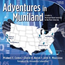 Adventures in Muniland: A Guide to Municipal Bond Investing in the Post-Crisis Era Paperback, Cumberland Advisors