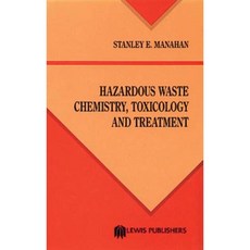 Hazardous Waste Chemistry Toxicology and Treatment Hardcover, CRC Press