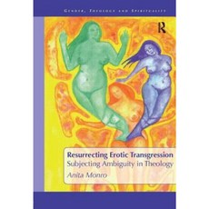 Resurrecting Erotic Transgression: Subjecting Ambiguity in Theology Hardcover, Routledge