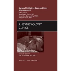 Surgical Palliative Care and Pain Management an Issue of Anesthesiology Clinics Hardcover, Saunders